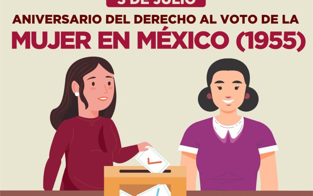 03 de Julio: 🙋🏻‍♀️ Aniversario del Derecho al Voto de la Mujer en México.