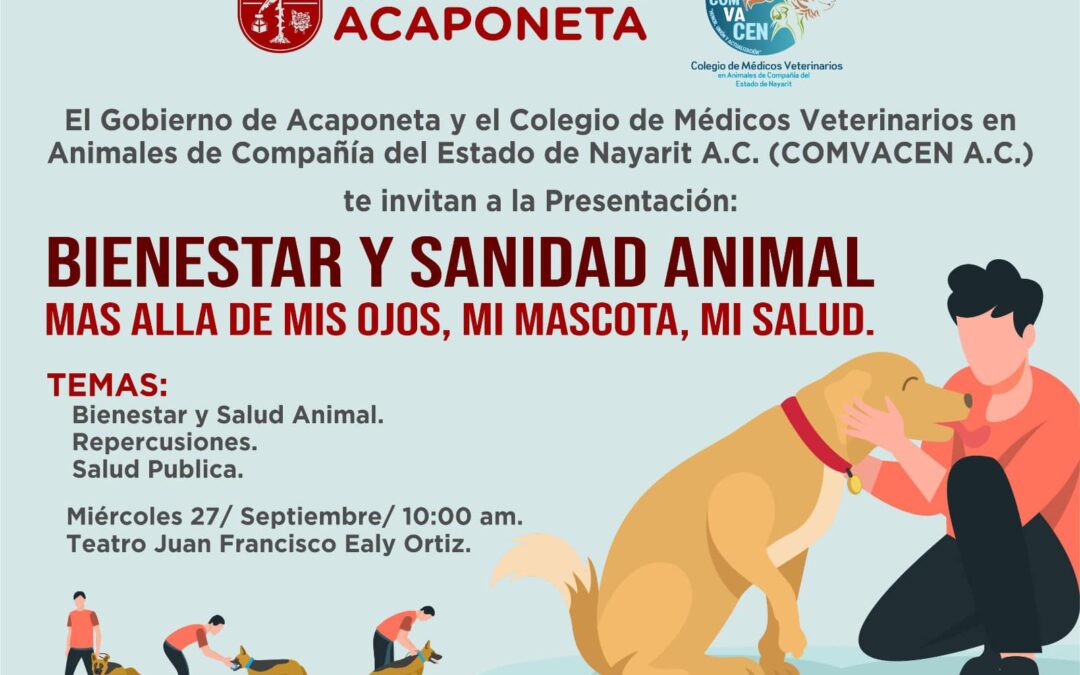 El Gobierno De Acaponeta y el Colegio de Médicos Veterinarios en Animales de Compañía del Estado de Nayarit A.C. (COMVACEN A.C.), te invitan a la presentación: