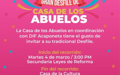 LA CASA DE LOS ABUELOS Y DIF ACAPONETA INVITAN AL GRAN DESFILE: